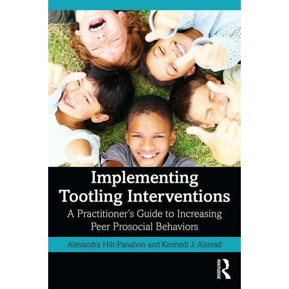Implementing Tootling Interventions: A Practitioner's Guide to Increasing Peer Prosocial Behaviors, (Paperback)