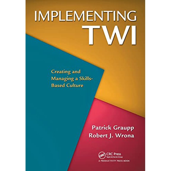 Pre-Owned Implementing Twi: Creating and Managing a Skills-Based Culture (Paperback) 1439825963 9781439825969