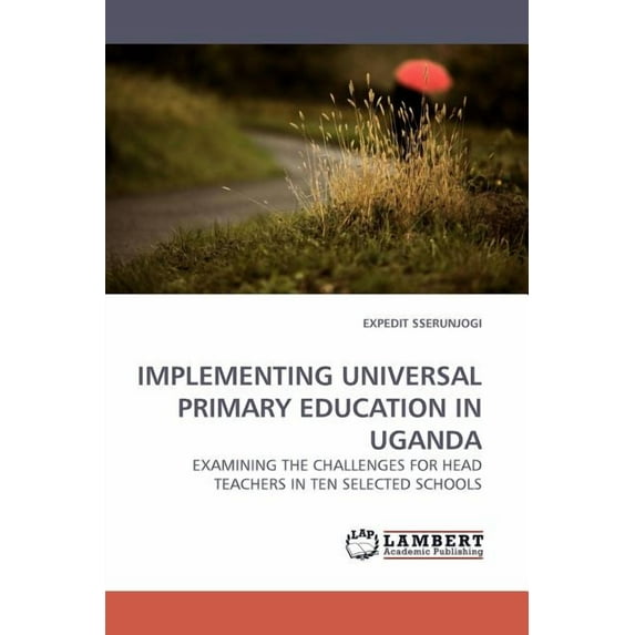 Implementing Universal Primary Education in Uganda (Paperback)