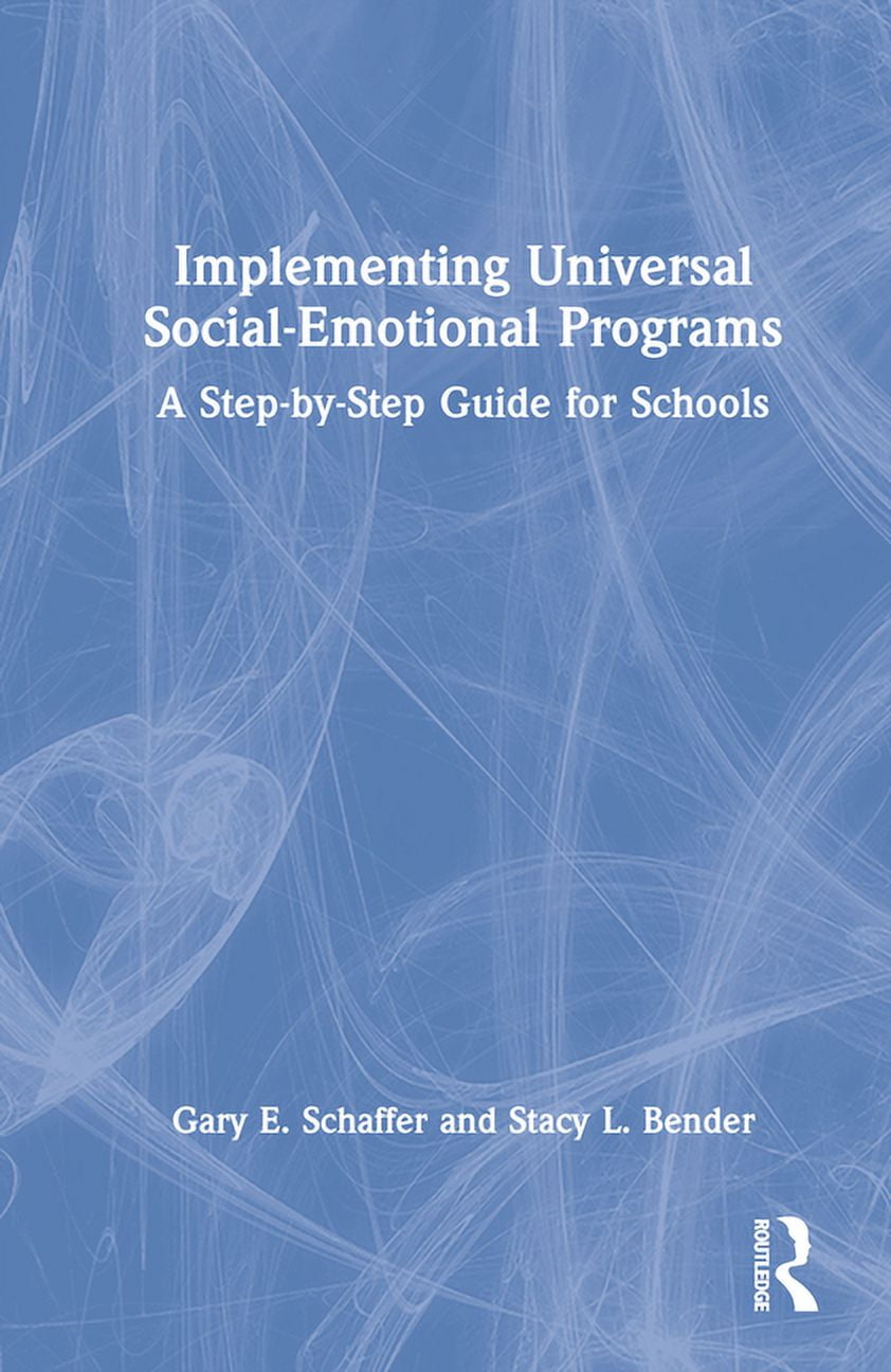 Fresh Look at Implementing Universal Social Emotional Programs A Step By Step Guide