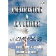Implementing a CPI Culture For Any Organization, Military or Commercial, Hardcover