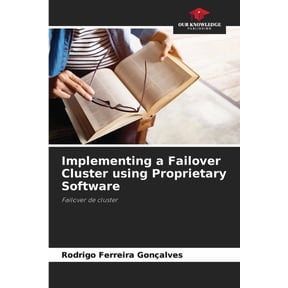 Implementing a Failover Cluster using Proprietary Software, (Paperback)