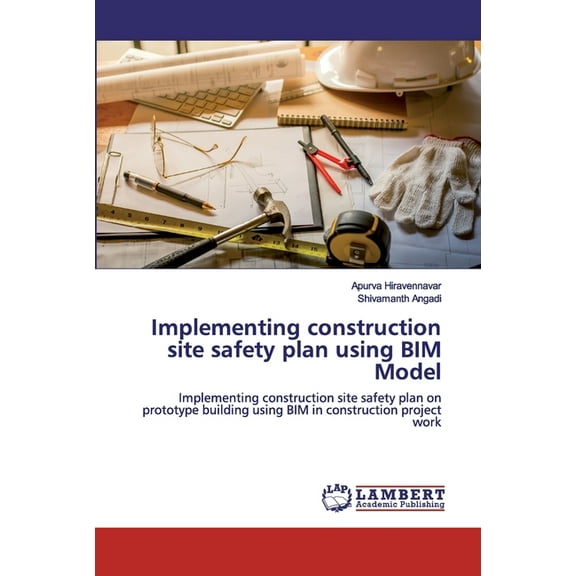Implementing construction site safety plan using BIM Model (Paperback)