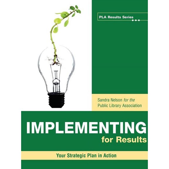 Pla Results Implementing for Results: Your Strategic Plan in Action, (Paperback)