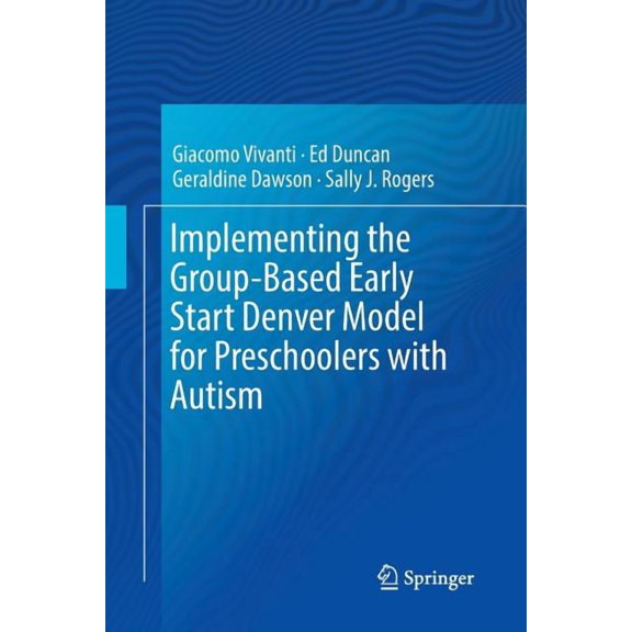 Implementing the Group-Based Early Start Denver Model for Preschoolers with Autism, (Paperback)