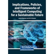 Implications, Policies, and Frameworks of Intelligent Computing for a Sustainable Future, Paperback