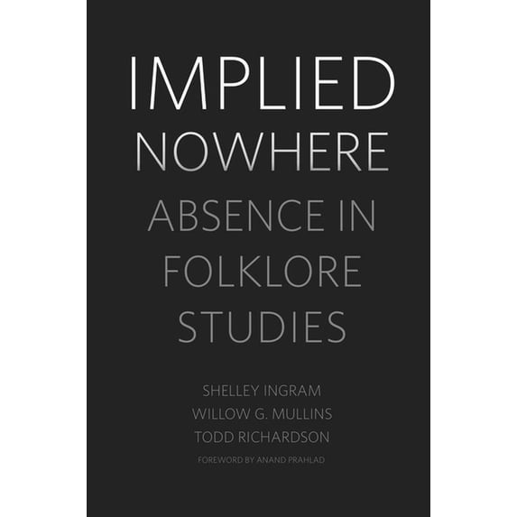 Implied Nowhere: Absence in Folklore Studies, (Hardcover)