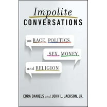 Impolite Conversations: On Race, Politics, Sex, Money, and Religion, (Paperback)
