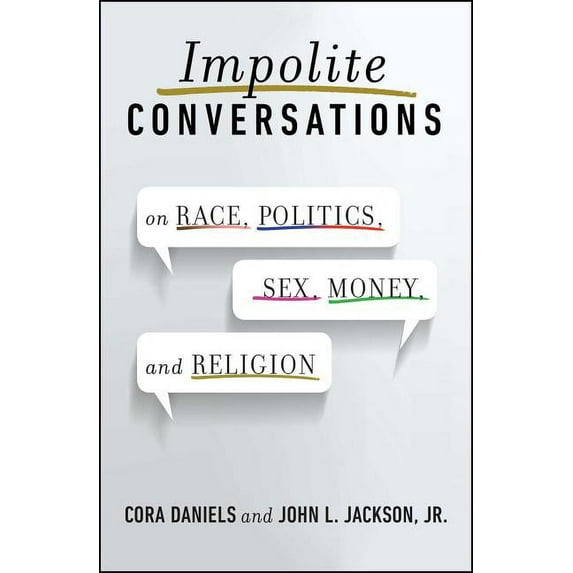 Impolite Conversations: On Race, Politics, Sex, Money, and Religion, (Paperback)
