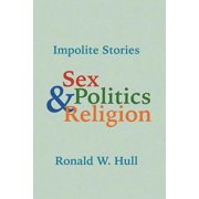 Impolite Stories Sex, Religion & Politics Paperback