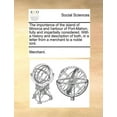 thumbnail image 1 of The Importance of the Island of Minorca and Harbour of Port-Mahon, Fully and Impartially Considered. With a History and Description of Both, in a Letter from a Merchant to a Noble Lord. (Paperback), 1 of 1