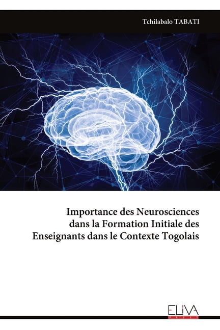 Importance des Neurosciences dans la Formation Initiale des Enseignants dans le Contexte Togolais, (Paperback)