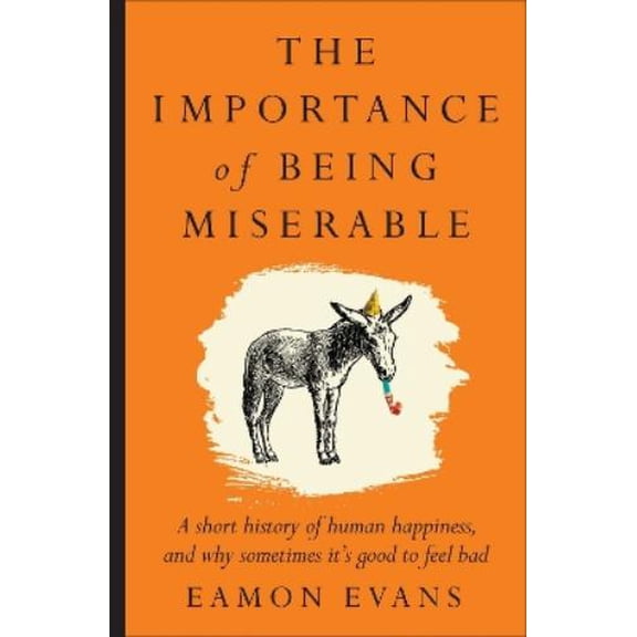 Eamon Evans The Importance of Being Miserable (Paperback)