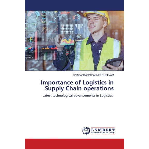 Importance of Logistics in Supply Chain operations, (Paperback)