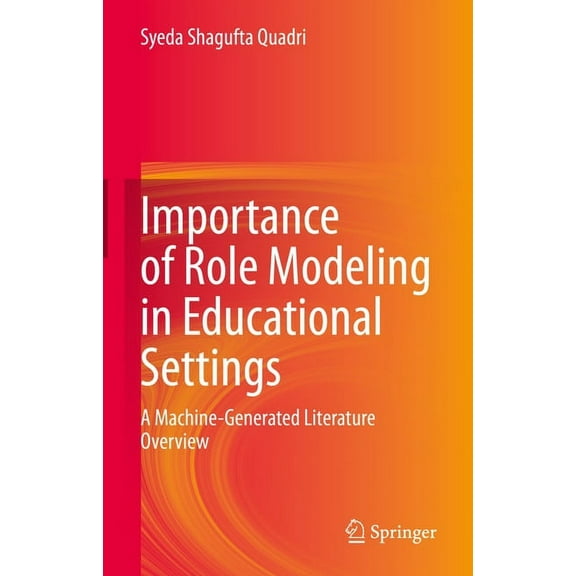 Importance of Role Modeling in Educational Settings: A Machine-Generated Literature Overview (Hardcover)