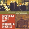 thumbnail image 1 of Importance of the First Continental Congress U.S. Revolutionary Period Social Studies Grade 4 Children's Government Books (Paperback), 1 of 1