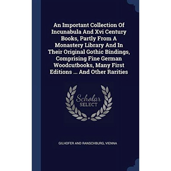 An Important Collection Of Incunabula And Xvi Century Books, Partly From A Monastery Library And In Their Original Gothic Bindings, Comprising Fine ... Many First Editions ... And Other Rarities