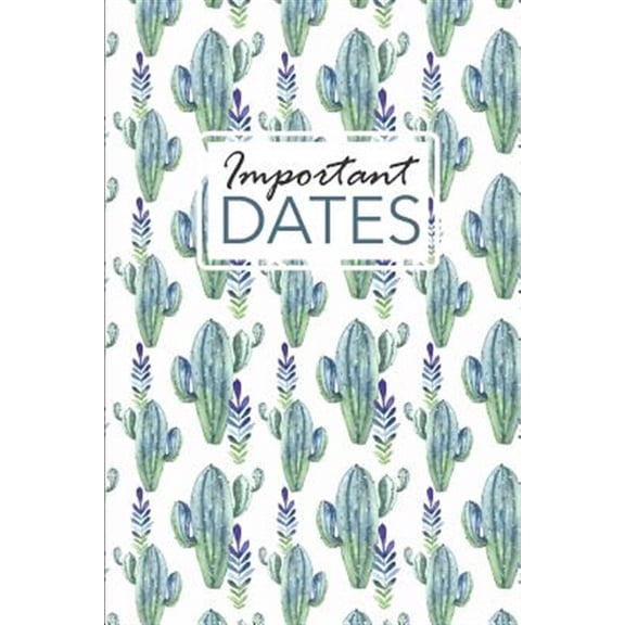 Important Dates: Birthday and Anniversary Reminder Book Cactus Pattern Cover.