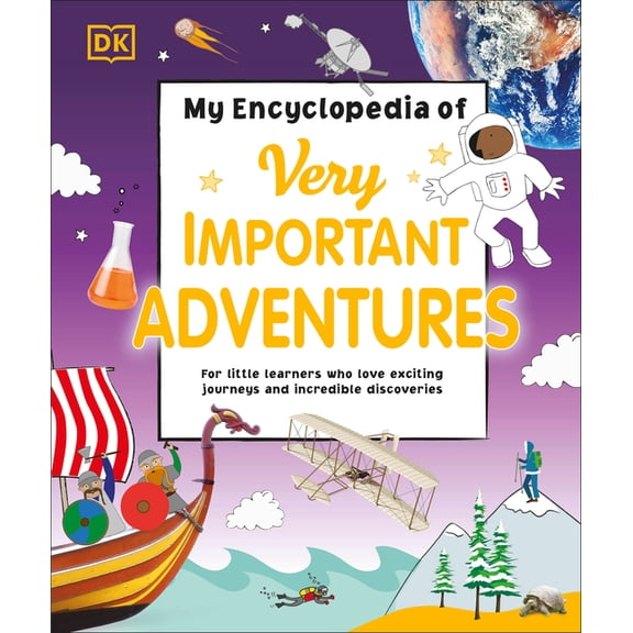 My Very Important Encyclopedias My Encyclopedia of Very Important Adventures: For Little Learners Who Love Exciting Journeys and Incredible Discoveries, (Hardcover)