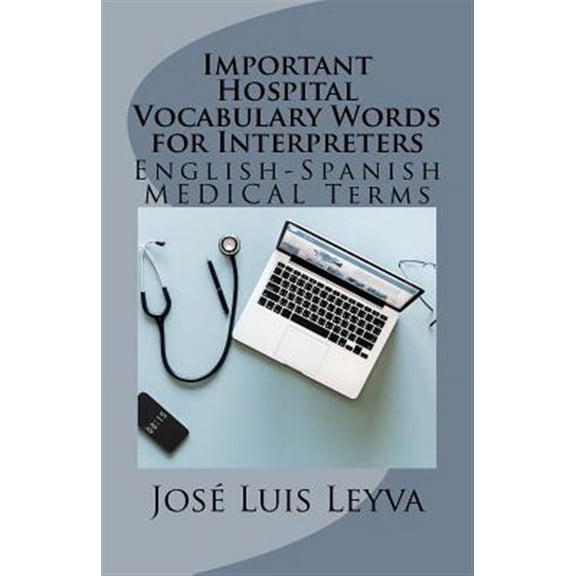 Important Hospital Vocabulary Words for Interpreters: English-Spanish Medical Terms