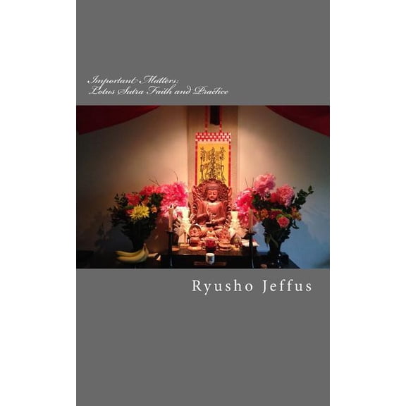 Important Matters : Lotus Sutra; Faith and Practice