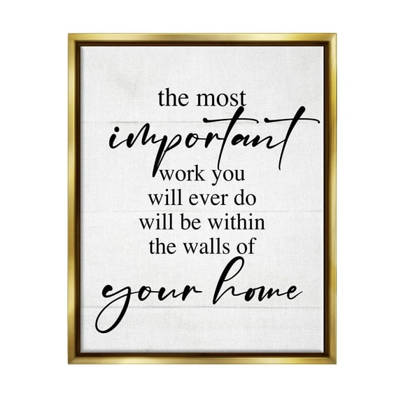 Important Work You Will Do Family Phrase Inspirational Graphic Art Metallic Gold Framed Art Print Wall Art