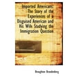 thumbnail image 1 of Imported Americans : The Story of the Experiences of a Disguised American and His Wife Studying the I (Hardcover), 1 of 1