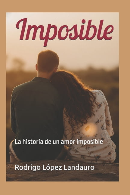 Imposible: La historia de un amor imposible, (Paperback)