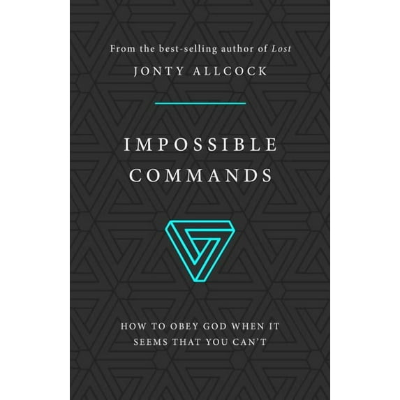 Impossible Commands: How to Obey God When It Seems That You Can't (Paperback)