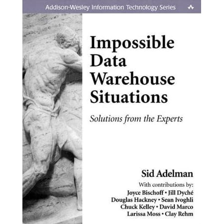 Pre-Owned Impossible Data Warehouse Situations: Solutions from the Experts (Paperback) 0201760339 9780201760330