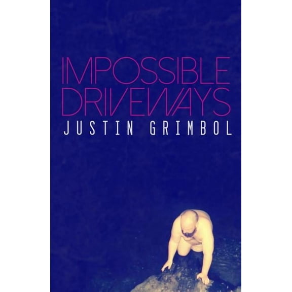 Impossible Driveways (Paperback) by Justin Grimbol