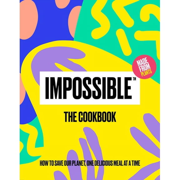 Pre-Owned Impossible(tm) the Cookbook: How to Save Our Planet, One Delicious Meal at a Time, (Hardcover)