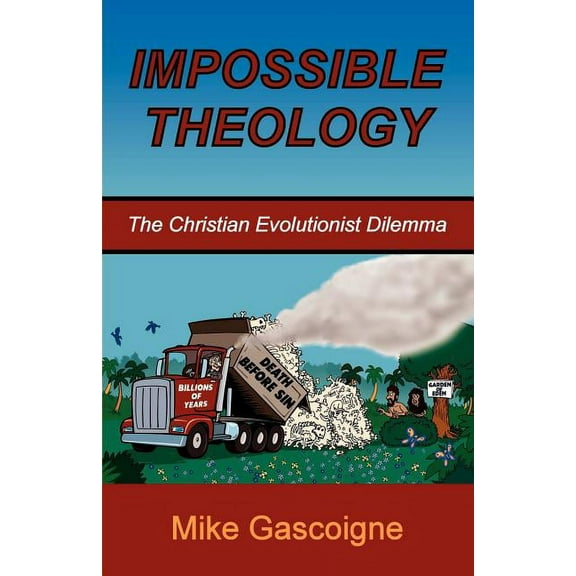 Impossible Theology: The Christian Evolutionist Dilemma Paperback
