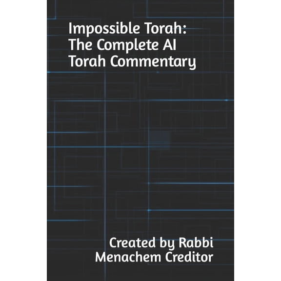 Impossible Torah Impossible Torah: The Complete AI Torah Commentary, Book 1, (Paperback)