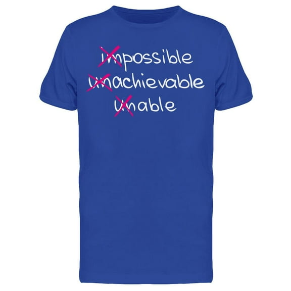 Impossible Unachievable Unable T-Shirt Men -Image by Shutterstock Men T-Shirt, Male 3X-Large