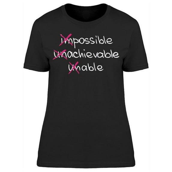Impossible Unachievable Unable T-Shirt Women -Image by Shutterstock Women T-Shirt, Female Small