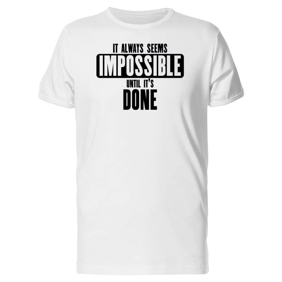 Impossible / Until Done T-Shirt Men -Image by Shutterstock, Male Large