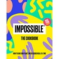 thumbnail image 1 of Pre-Owned Impossible(tm) the Cookbook: How to Save Our Planet, One Delicious Meal at a Time, (Hardcover), 1 of 1