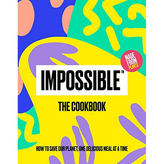 Pre-Owned Impossible(tm) the Cookbook: How to Save Our Planet, One Delicious Meal at a Time (Hardcover) 1797203045 9781797203041