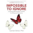 thumbnail image 1 of Impossible to Ignore: Creating Memorable Content to Influence Decisions, (Hardcover), 1 of 1