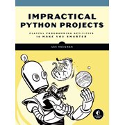 Impractical Python Projects : Playful Programming Activities to Make You Smarter (Paperback)