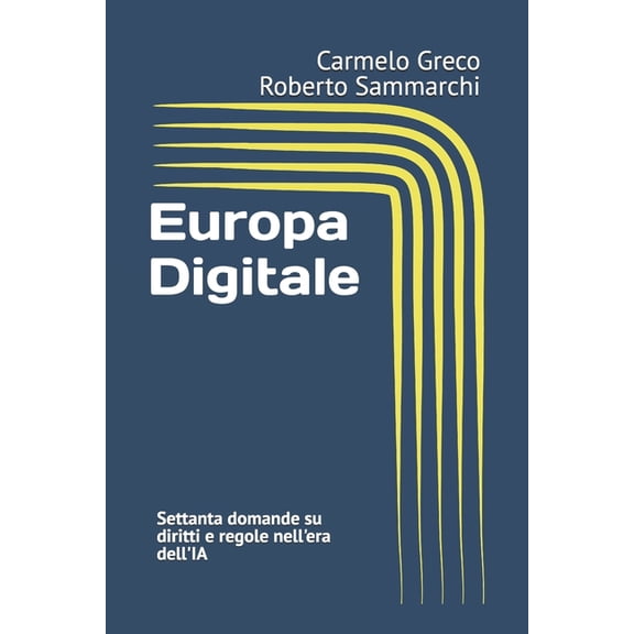 Imprese E Diritti Europa Digitale: Settanta domande su diritti e regole nell'era dell'IA, (Paperback)