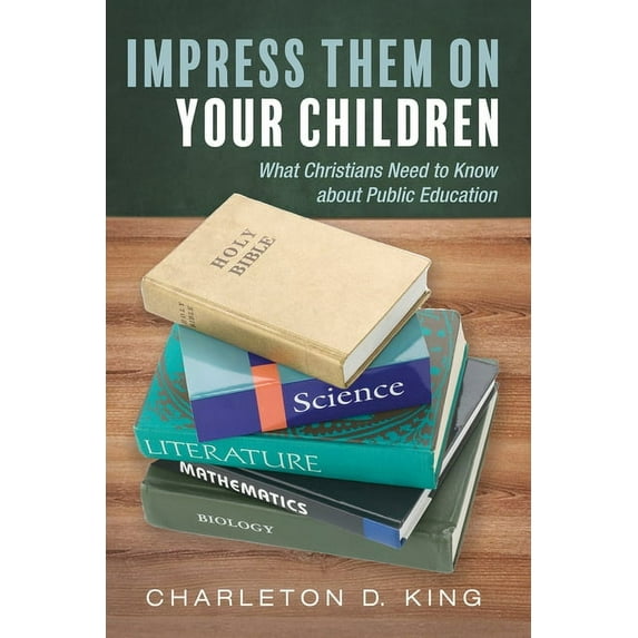 Impress Them on Your Children: What Christians Need to Know about Public Education (Paperback)