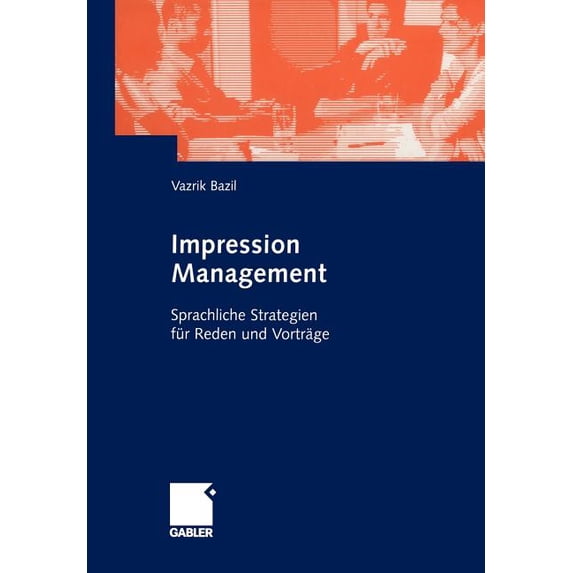 Impression Management: Sprachliche Strategien Für Reden Und Vorträge, (Paperback)