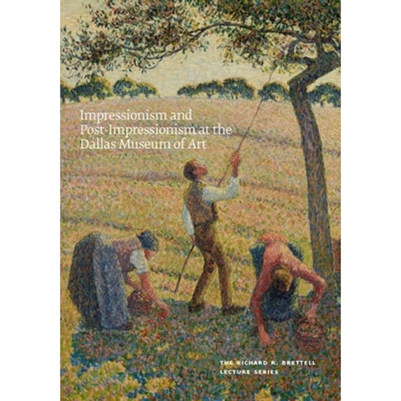 Pre-Owned Impressionism and Post-Impressionism at the Dallas Museum of Art: The Richard R. Brettell (Paperback 9780300187571) by Heather MacDonald, Richard R. Brettell, Andre Dombrowksi