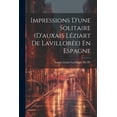 thumbnail image 1 of Impressions D'une Solitaire (D'auxais Léziart De Lavillorée) En Espagne (Paperback), 1 of 1