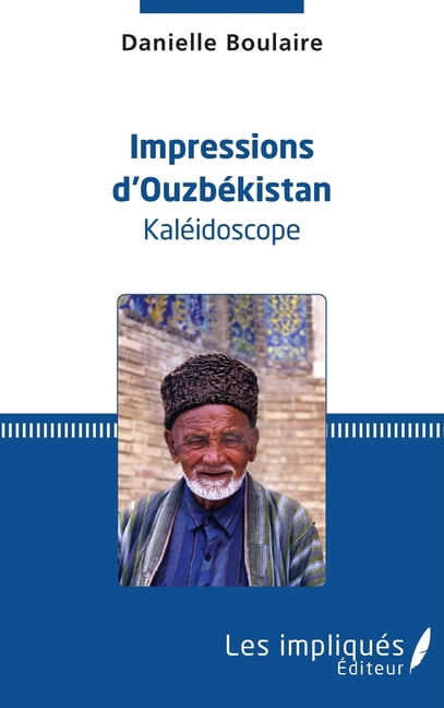 Impressions d'OuzbÃ©kistan: KalÃ©idoscope, (Paperback)