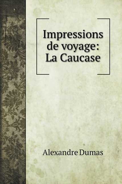 Impressions de voyage : La Caucase (Hardcover)