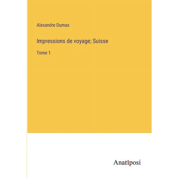 Impressions de voyage; Suisse: Tome 1, (Paperback)