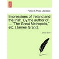 thumbnail image 1 of Impressions of Ireland and the Irish. By the author of ... "The Great Metropolis," etc. [James Grant]. (Paperback), 1 of 1